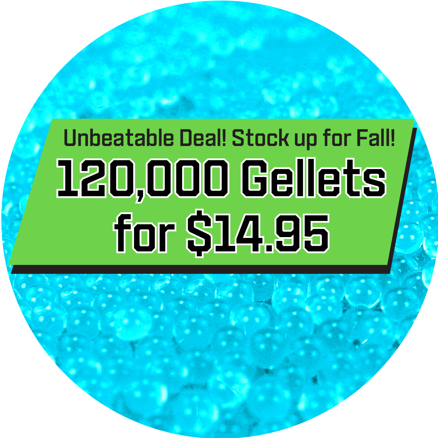🔥 120,000 Teal Gellets – Limited Time Deal! 🔥